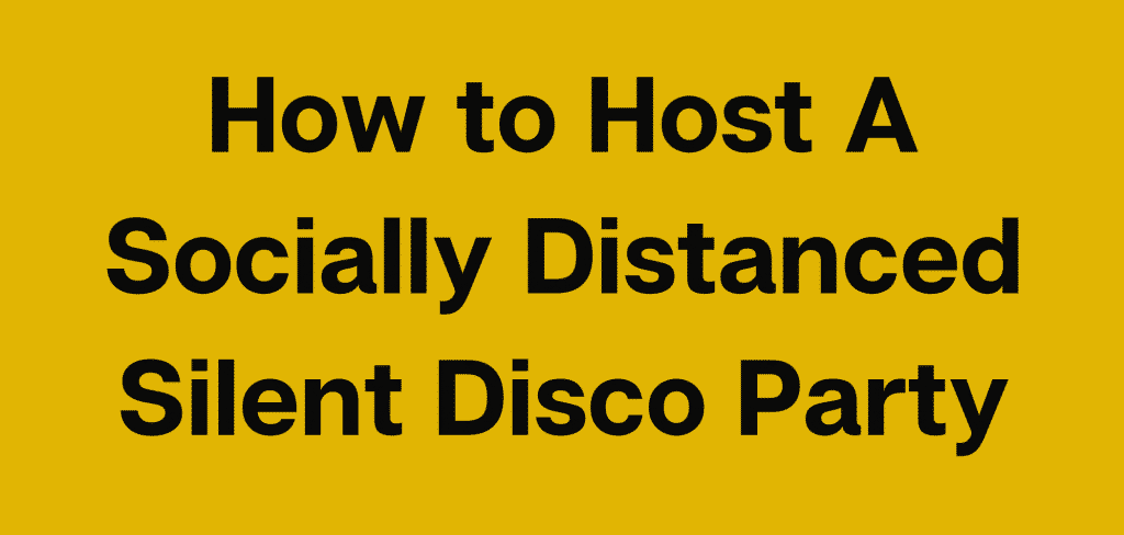 How to Host A Socially Distanced Silent Disco Party