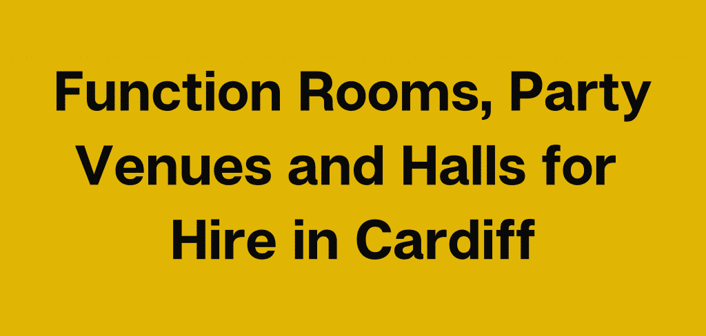 Function Rooms, Party Venues and Halls for Hire in Cardiff, South Wales
