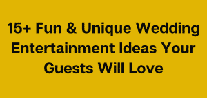 Fun & Unique Wedding Entertainment Ideas Your Guests Will Love