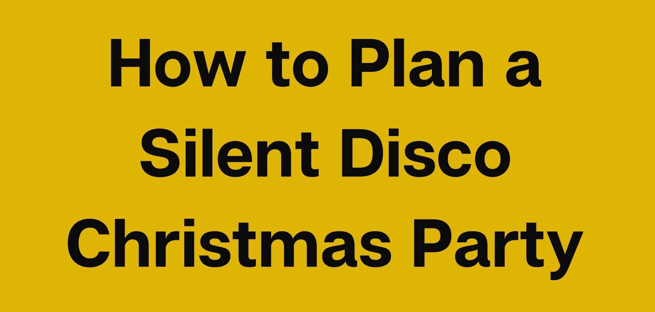 How to Plan a Silent Disco Christmas Party Guide & Ideas